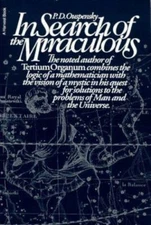 In Search of the Miraculous: Fragments of an Unknown Teaching by P. D. Ouspensky
