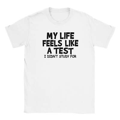 My LIfe Feels Like a Test T-shirt