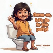 Come on, let's go to the potty by Saadat Benmira Paperback Book