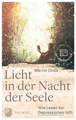 Licht in der Nacht der Seele | Martin Duda | Wie Lesen bei Depressionen hilft