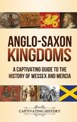 Captivating History | Anglo-Saxon Kingdoms | Buch | Englisch (2020) | Gebunden