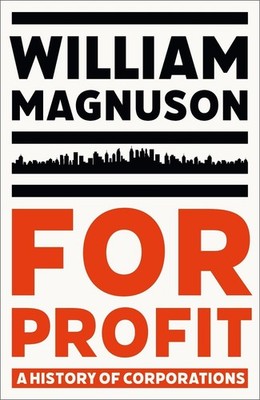 For Profit: A History of Corporations by William Magnuson Hardcover Book