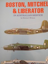 Boston, Mitchell & Liberator in Australian Service by Stewart Wilson