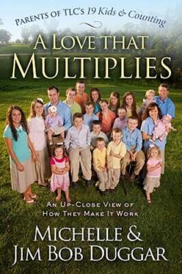 A Love That Multiplies: An Up-Close View of How They Make It Work by Duggar: New