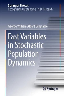 Fast Variables in Stochastic Population Dynamics George William Albert Constable
