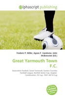 Great Yarmouth Town F.C. Frederic P. Miller (U. A.) Taschenbuch Englisch 2026