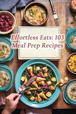 Mühelos essen: 103 Meal Prep Rezepte von The Choco Caf? Taschenbuch