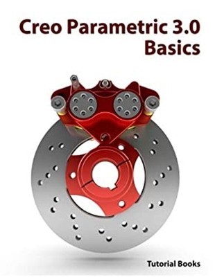 Creo Parametric 3. 0 Basics Paperback Tutorial Books