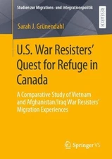 U.S. War Resisters Quest for Refuge in Canada: A Comparative Study of Vietnam an