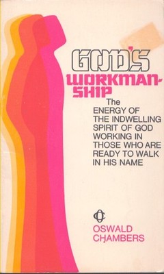 GOD'S WORKMANSHIP The Energy of the Indwelling Spirit of God Working in Those
