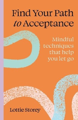Lottie Storey Find Your Path to Acceptance (Taschenbuch) Find Your Path