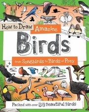 How to Draw Amazing Birds : From Songbirds to Birds of Prey Paper