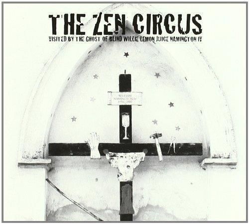 Audio Cd Zen Circus (The) - Visited By The Ghost Of Blind Willie Lemon Juice Ham