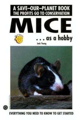 Mice As a Hobby (Save-Our-Planet) by Jack Young