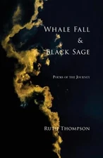 Whale Fall & Black Sage : Poems of the Journey, Paperback by Thompson, Ruth, ...