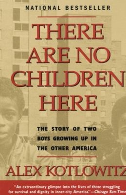 There Are No Children Here : The Story of Two Boys Growing up in