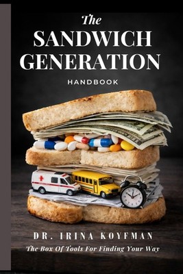 The Sandwich Generation Handbook: The Box of Tools for Finding Your Way