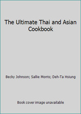 The Ultimate Thai and Asian Cookbook