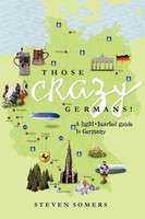 Those Crazy Germans! A Lighthearted Guide To Germany Steven Somers Taschenbuch