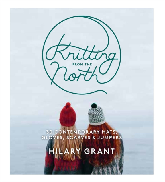 Knitting From the North by Hilary Grant (Paperback Book)