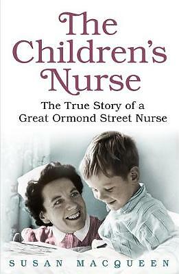 The Children's Nurse: The True Story of a Great Ormond Street Nurse by Susan...