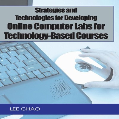 Strategies and Technologies for Developing Online Computer Labs f