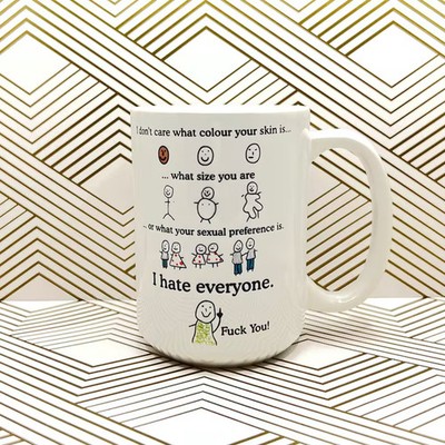 I Don t Care I Hate Everyone Coffee Mug