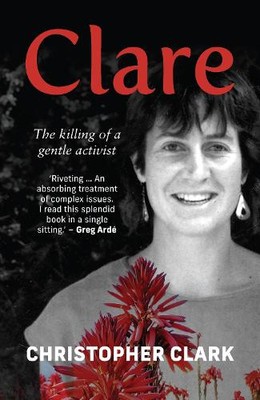 Christopher Clar Clare: The Killing of a Gentle Activis (Paperback) (UK IMPORT)