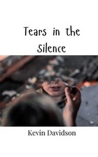 Tears in the Silence by Kevin Davidson Paperback Book