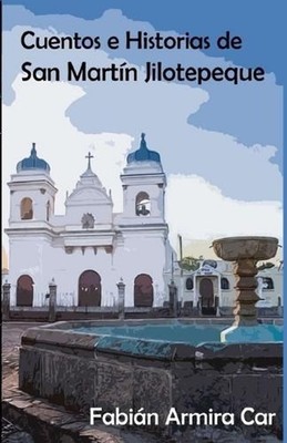 Cuentos e historias de San Martn Jilotepeque by Fabi?n Armira Car Paperback Book