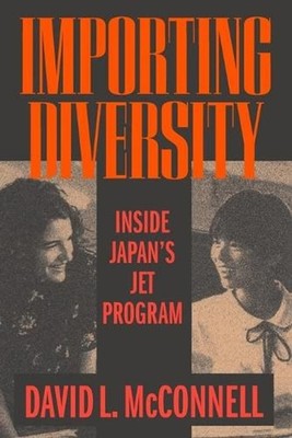 Importing Diversity: Inside Japan's JET Program by David L. McConnell (English) 