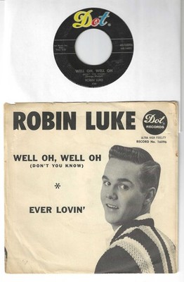 TEEN ROCK - ROBIN LUKE 45 & PS ON DOT - ''WELL OH, WELL OH''  VG+ 45, VG SLEEVE
