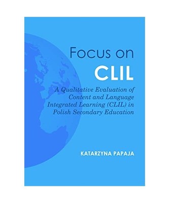 Focus on CLIL: A Qualitative Evaluation of Content and Language Integrated Learn
