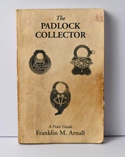 The Padlock Collector Book 1998 Sixth Edition 2nd Printing by Franklin M. Arnall