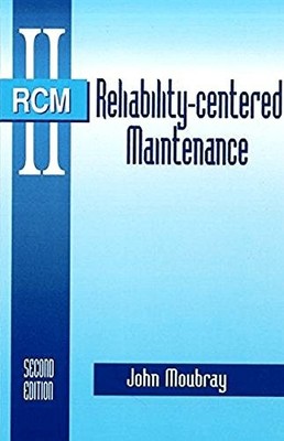 RELIABILITY-CENTERED MAINTENANCE SECOND EDITION By John Moubray - Hardcover