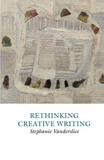 Rethinking Creative Writing in Higher Educati...