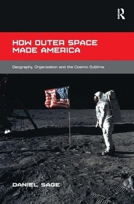 How Outer Space Made America - 9781472423665