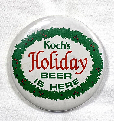 Koch's ''Holiday Beer is Here'' - Pinback - Fred Koch Brewery - Dunkirk NY