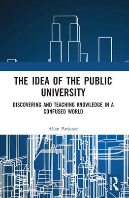 The Idea of the Public University: Discovering and Teaching Knowledge in a