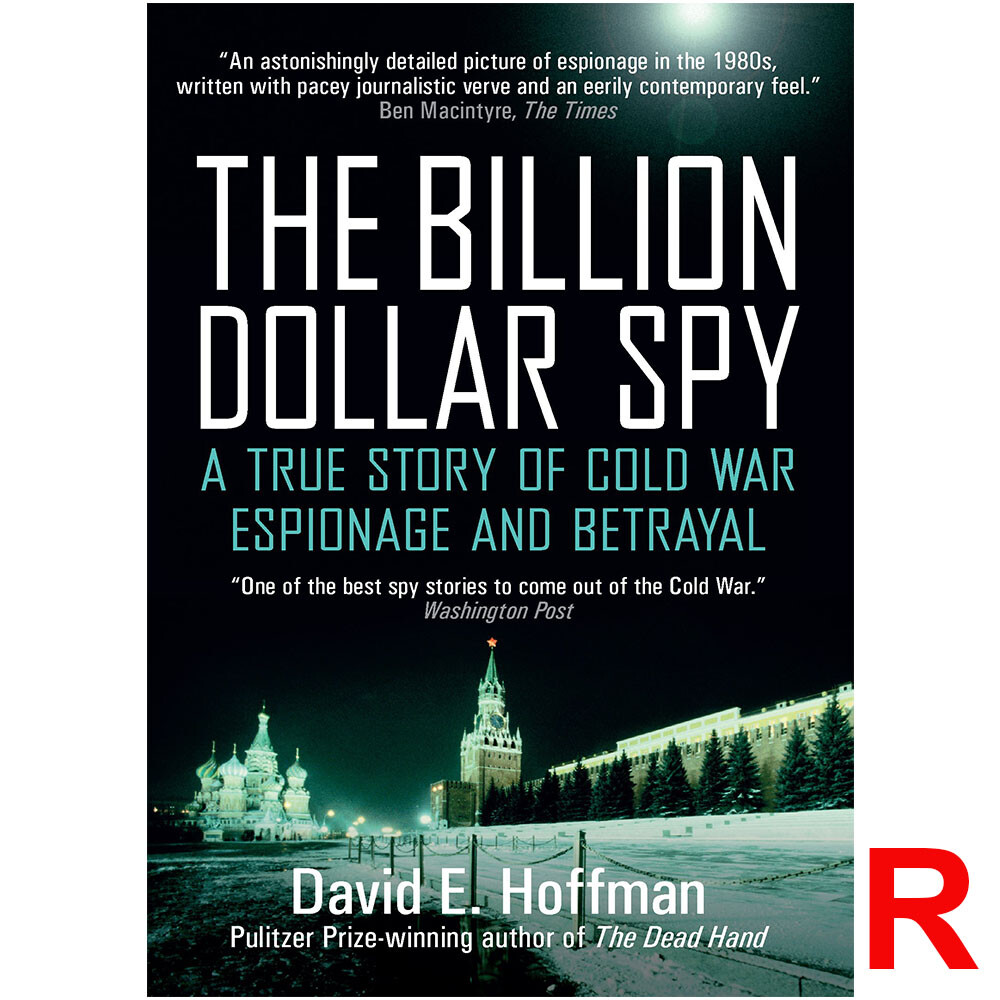 Billion Dollar Spy: A True Story of Cold War Espionage Betrayal by David E. Hof