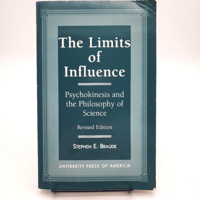The Limits of Influence Psychokinesis and the Philosophy of Science S. Braude