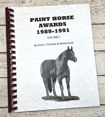 Paint Horse Awards 1989-1991 Volume 5 By Susan J. Kennedy Shawna Seely