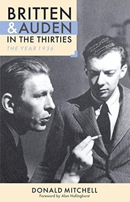 Britten and Auden in the Thirties:... by Hollinghurst, Alan Paperback / softback