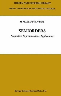 Semiorders: Properties, Representations, Applications by Marc Pirlot (English) H
