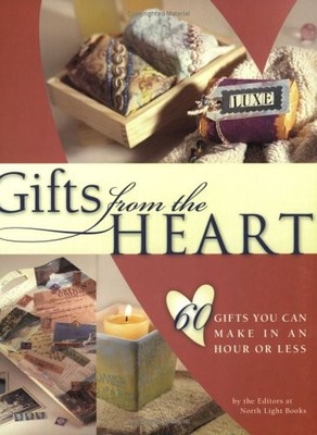 Gifts from the Heart: 60 Gifts You Can Make in an Hour or Less,N