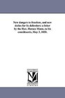 New Dangers to Freedom, and New Duties for Its Defenders: A Letter by the Hon. Horace Mann, to His Constituents, May 3, 1850. by Horace Mann (Paperback / softback, 2011)