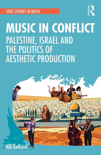 Music In Conflict Palestine, Israel And The Politics Of Aesthetic Production-image