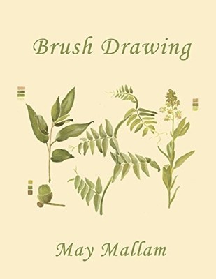 BRUSH DRAWING AS APPLIED TO NATURAL FORMS AND COMMON By May Mallam **BRAND NEW**