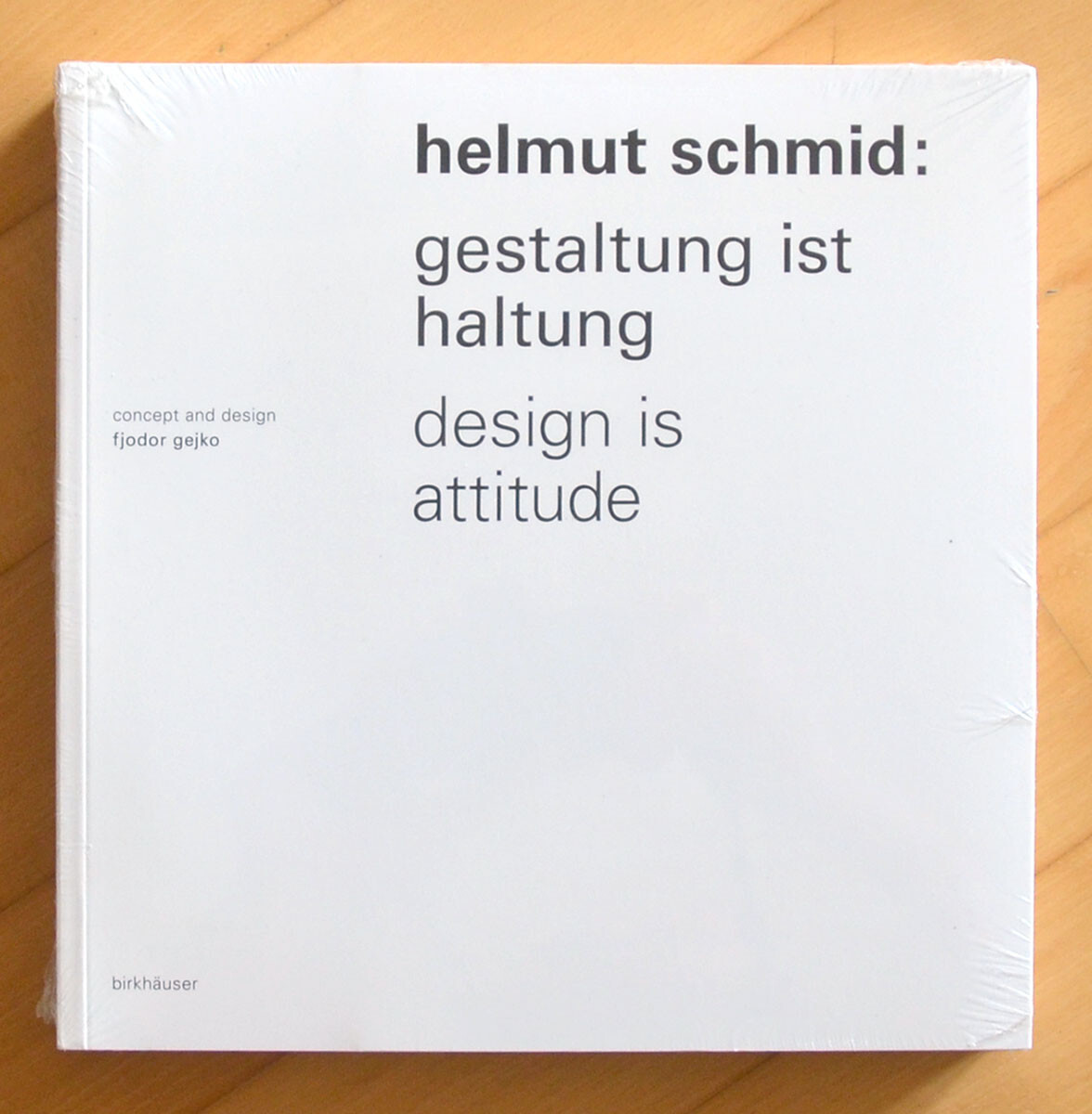 HELMUT SCHMID 2007 Design Is Attitude/Gestaltung Ist Haltung NEW! / Typography - Helmut Schmid, Fjodor Gejko, Victor Malsy, Philipp Teufel
