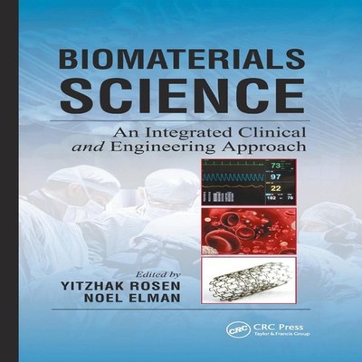 Biomaterials Science An Integrated Clinical and Engineering Appro